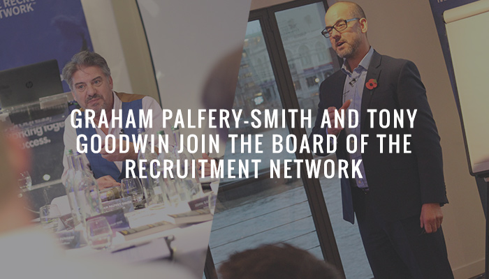 Graham Palfery-Smith and Tony Goodwin join the board of The Recruitment Network