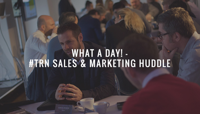 What a day! – #TRN Sales and Marketing huddle