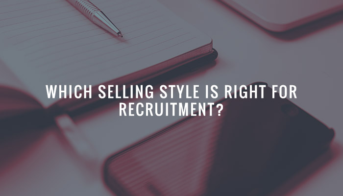 Which Selling Style is Right for Recruitment?