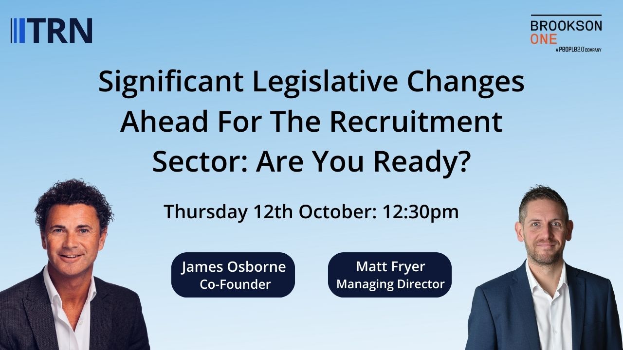 Significant Legislative Changes Ahead For The Recruitment Sector: Are You Ready?